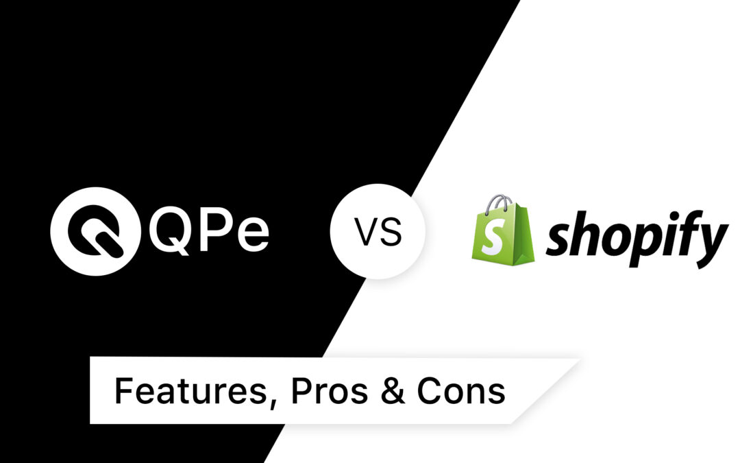 QPe vs Shopify: Features, Pros & Cons, and Who Should Use Them?